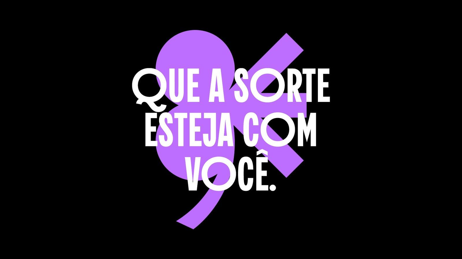Que a sorte esteja com você.